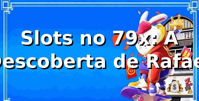 Slots no 79x: A Descoberta de Rafael 🎰 1 Slots no 79x: A Descoberta de Rafael 🎰